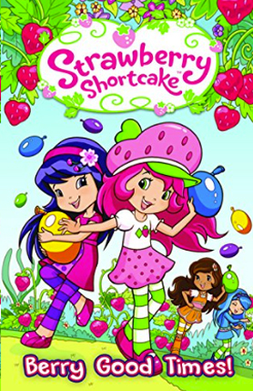 Strawberry Shortcake: Berry Good Times